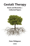 Gestalt Therapy Roots And Branches Collected Papers Illustrated Philippson