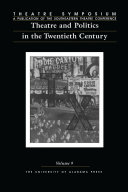 Theatre Symposium Vol 9 Theatre And Politics In The Twentieth Century Southeastern Theatre Conference Uscountryman