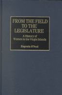 From The Field To The Legislature A History Of Women In The Virgin Islands Illustrated Oneal