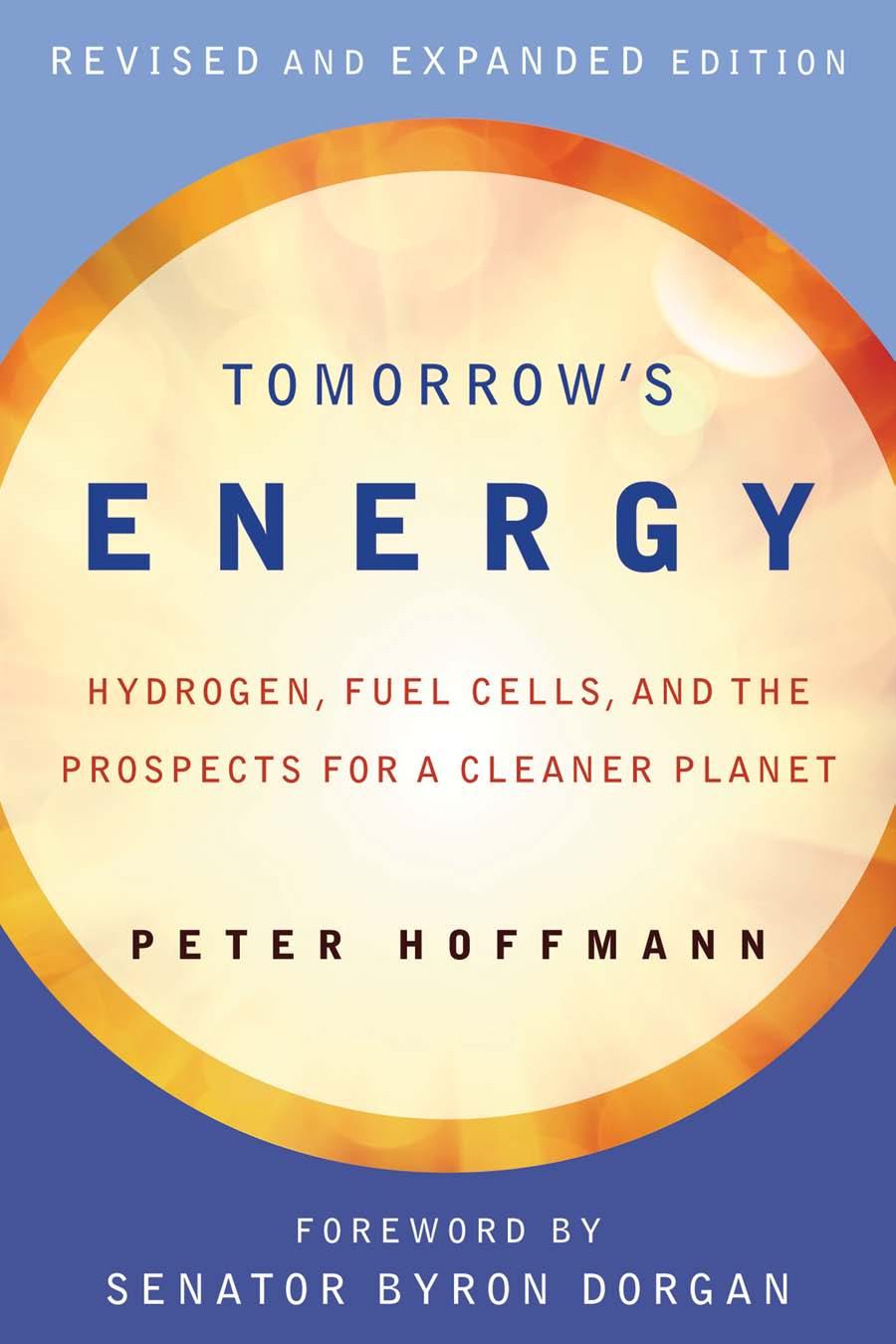 Tomorrows Energy Hydrogen Fuel Cells And The Prospects For A Cleaner Planet 2nd Edition Peter Hoffman