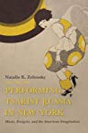 Performing Tsarist Russia In New York Music Emigres And The American Imagination Natalie K Zelensky