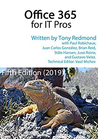 Office 365 For It Pros Fifth Edition Update 9 14122018 Tony Redmond Paul Robichaux Juan Carlos Gonzlez Brian Reid Gustavo Vlez Jussi Roine Stle Hansen Vasil Michev Rajesh Jha