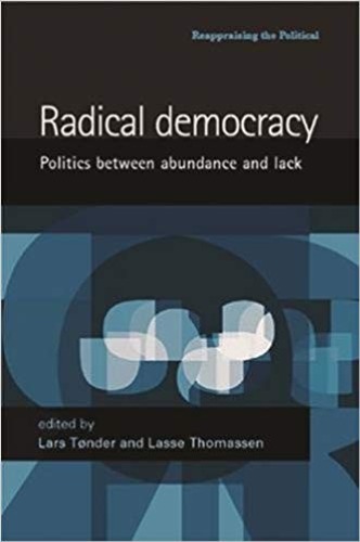 Radical Democracy Politics Between Abundance And Lack Lars Tnder