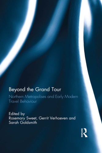 Beyond The Grand Tour Northern Metropolises And Early Modern Travel Behaviour Rosemary Sweet