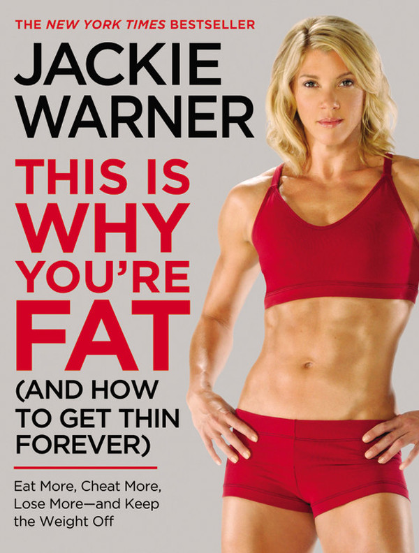 This Is Why Youre Fat And How To Get Thin Forever Eat More Cheat More Lose More And Keep The Weight Off Original Retail Jackie Warner