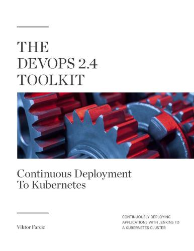 The Devops 24 Toolkit Continuous Deployment To Kubernetes Continuously Deploying Applications With Jenkins To A Kubernetes Cluster Victor Farcic