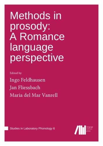 Methods In Prosody A Romance Language Perspective Ingo Feldhausen Jan Fliessbach Maria Del Mar Vanrell