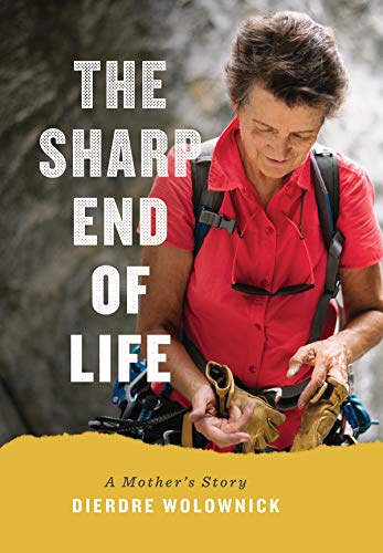 The Sharp End Of Life A Mothers Story Original Retail Dierdre Wolownick Honnold