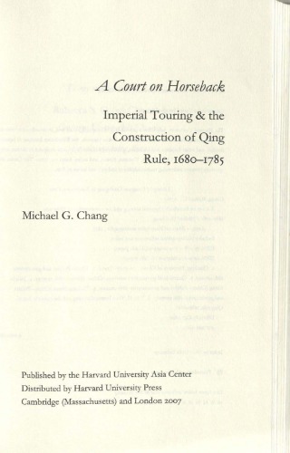A Court On Horseback Imperial Touring The Construction Of Qing Rule 16801785 Michael G Chang