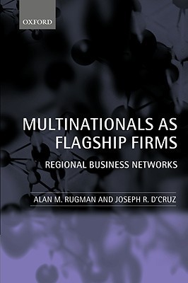 Multinationals As Flagship Firms Regional Business Networks Joseph R Dcruz