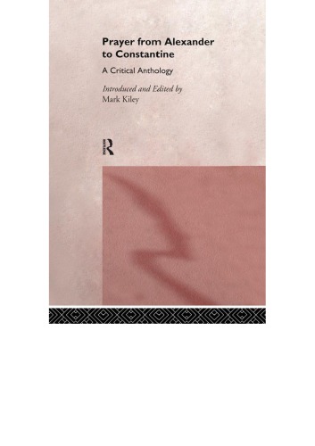Prayer From Alexander To Constantine A Critical Anthology Mark Kiley