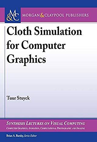 Cloth Simulation For Computer Graphics Hardcover Tuur Stuyck Brian A Barsky