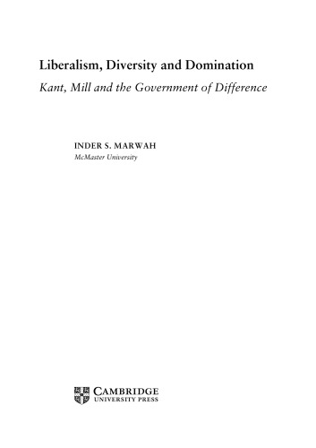 Liberalism Diversity And Domination Kant Mill And The Government Of Difference Inder S Marwah
