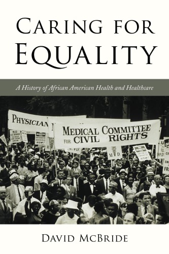 Caring For Equality A History Of African American Health And Healthcare David Mcbride