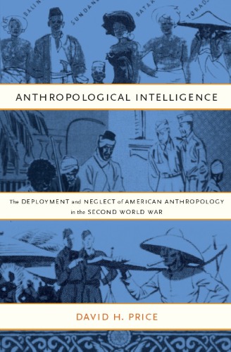 Anthropological Intelligence The Deployment And Neglect Of American Anthropology In The Second World War David H Price