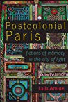 Postcolonial Paris Fictions Of Intimacy In The City Of Light Hardcover Laila Amine