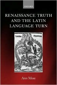 Renaissance Truth And The Latin Language Turn Ann Moss