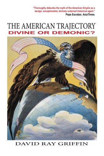 The American Trajectory Divine Or Demonic David Ray Griffin