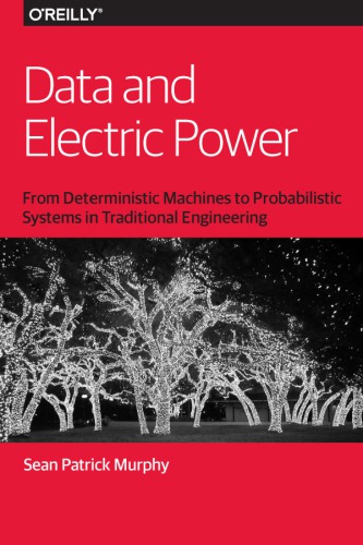 Data And Electric Power From Deterministic Machines To Probabilistic Systems In Traditional Engineering Sean Patrick Murphy