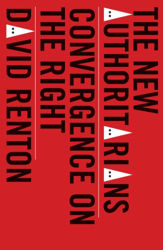 The New Authoritarians Convergence On The Right David Renton