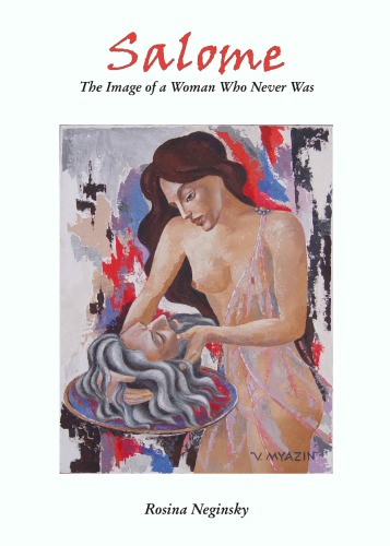 Salome The Image Of A Woman Who Never Was Rosina Neginsky