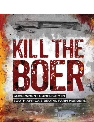 Kill The Boer Government Complicity In South Africas Brutal Farm Murders Ernst Roets