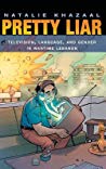 Pretty Liar Television Language And Gender In Wartime Lebanon Hardcover Natalie Khazaal