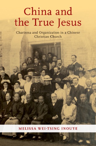 China And The True Jesus Charisma And Organization In A Chinese Christian Church Hardcover Melissa Wei Inouye