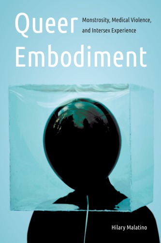 Queer Embodiment Monstrosity Medical Violence And Intersex Experience Hilary Malatino