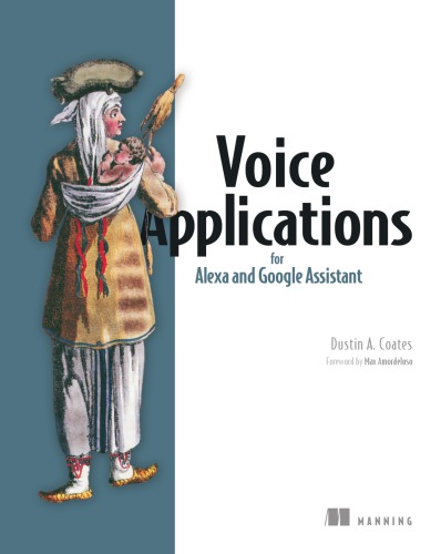 Voice Applications For Alexa And Google Assistant 1st Edition Dustin A Coates