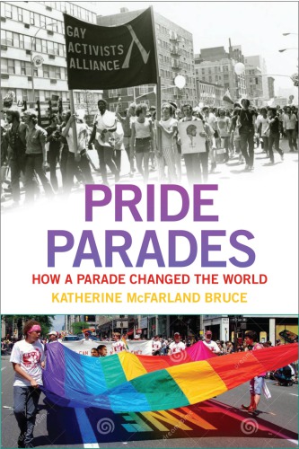 Pride Parades How A Parade Changed The World Katherine Mcfarland Bruce