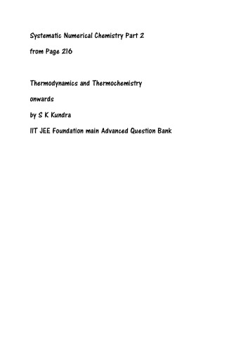 Systematic Numerical Chemistry Part 2 From Page 216 Thermodynamics And Thermochemistry Onwards By S K Kundra Iit Jee Foundation Main Advanced Question Bank S K Kundra Neelam