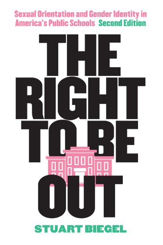 The Right To Be Out Sexual Orientation And Gender Identity In Americas Public Schools Second Edition 2nd Stuart Biegel