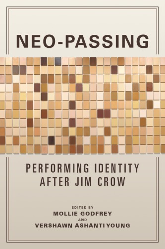 Neopassing Performing Identity After Jim Crow Champaign Il 618206903 Mollie Godfrey And Vershawn Ashanti Young Eds Gayle Wald Michele Elam