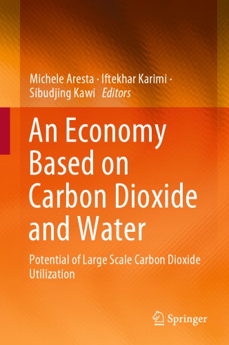 An Economy Based On Carbon Dioxide And Water Potential Of Large Scale Carbon Dioxide Utilization 1st Edition Michele Aresta