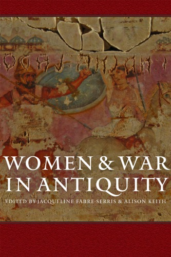 Women And War In Antiquity Jacqueline Fabreserris Alison Keith