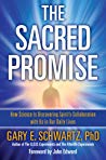 The Sacred Promise How Science Is Discovering Spirits Collaboration With Us In Our Daily Lives Paperback Gary E Schwartz