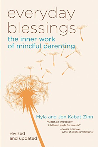 Everyday Blessings The Inner Work Of Mindful Parenting Revised Edition Jon Kabatzinn
