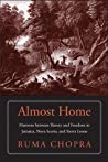 Almost Home Maroons Between Slavery And Freedom In Jamaica Nova Scotia And Sierra Leone Hardcover Ruma Chopra
