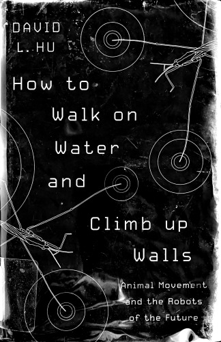 How To Walk On Water And Climb Up Walls David Hu