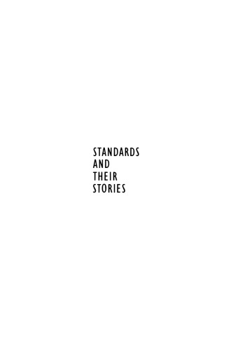 Standards And Their Stories How Quantifying Classifying And Formalizing Practices Shape Everyday Life Martha Lampland And Susan Leigh Star Eds