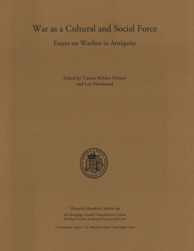 War As A Cultural And Social Force Essays On Warfare In Antiquity Tnnes Bekkernielsen