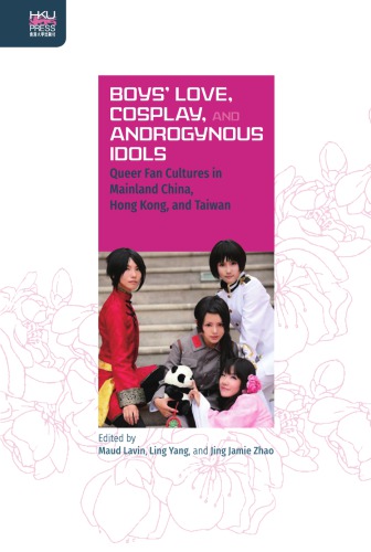 Boys Love Cosplay And Androgynous Idols Queer Fan Cultures In Mainland China Hong Kong And Taiwan Maud Lavin