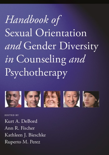 Handbook Of Sexual Orientation And Gender Diversity In Counseling And Psychotherapy Kurt A Debord Ann R Fischer Kathleen J Bieschke Ruperto M Perez