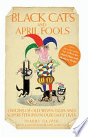 Black Cats April Fools Origins Of Old Wives Tales And Superstitions In Our Daily Lives Harry Oliver