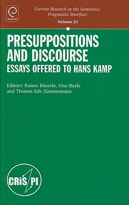 Presuppositions And Discourse Essays Offered To Hans Kamp Rainer Bauerle Thomas Ede Zimmermann