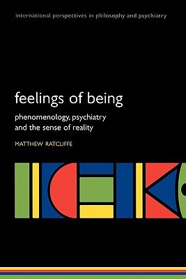 Feelings Of Being Phenomenology Psychiatry And The Sense Of Reality Matthew Ratcliffe