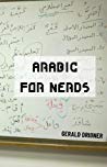 Arabic For Nerds 1 Fill The Gaps 270 Questions About Arabic Grammar 1st Edition Gerald Driner