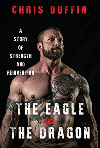 The Eagle And The Dragon A Story Of Strength And Reinvention Chris Duffin