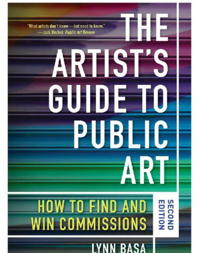 The Artists Guide To Public Art How To Find And Win Commissions 2nd Lynn Basa
